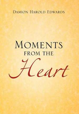 Moments from the Heart de Damion Harold Edwards