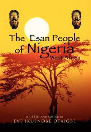 Ikuenobe-Otaigbe, E: Esan People of Nigeria, West Africa