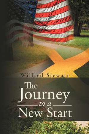 The Journey to a New Start de Wilfred Stewart