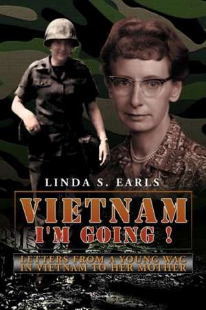 Vietnam I'm Going ! de Linda S. Earls