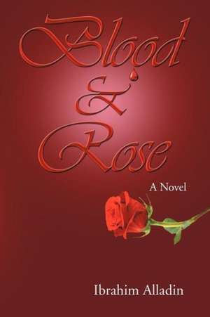 Blood and Rose de Ibrahim Alladin