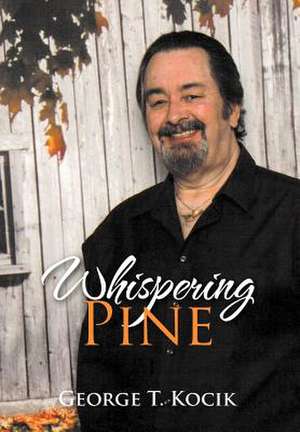 Whispering Pine de George T. Kocik