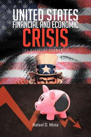 United States, Financial and Economic Crisis de Rafael D. Mota