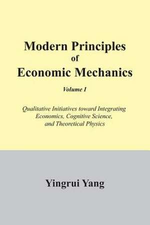 Modern Principles of Economic Mechanics Vol. 1 de Yingrui Yang