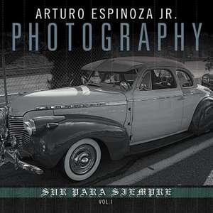 Arturo Espinoza Jr Photography Vol. I de Arturo Espinoza Jr