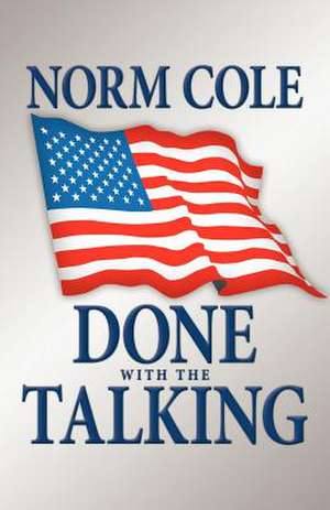 Done with the Talking de Norm Cole