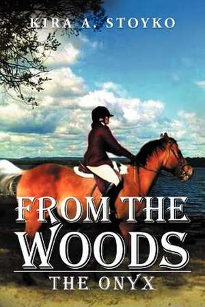 From the Woods de Kira A. Stoyko