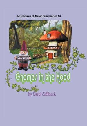 Gnomes in the Hood de Carol Skilbeck