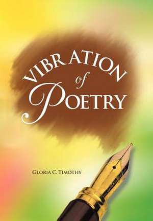 Vibration of Poetry de Gloria C. Timothy