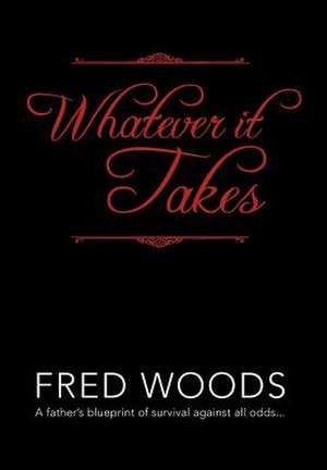 Whatever It Takes de Fred Woods