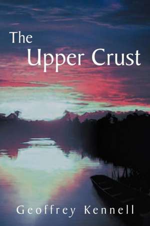 The Upper Crust de Geoffrey Kennell