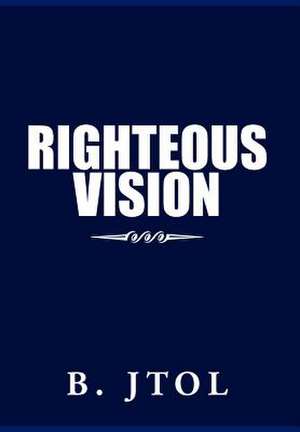 Righteous Vision de B. Jtol