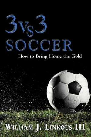 3 vs. 3 Soccer de William J. III Linkous