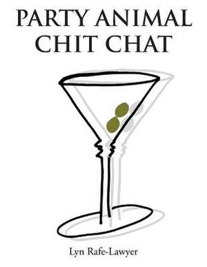 Party Animal Chit Chat de Rafe-Lawyer, Lyn