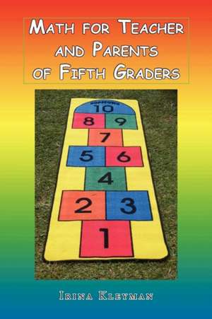 MATH FOR TEACHER AND PARENTS OF FIFTH GRADERS de Irina Kleyman