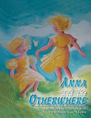 Anna and the Otherwhere de Jancis Dienes