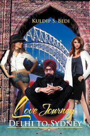 Love Journey Delhi to Sydney de Kuldip S. Bedi