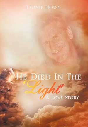 He Died In The 'Light' de Leonie Hosey