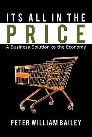 Its All In The Price de Peter William Bailey