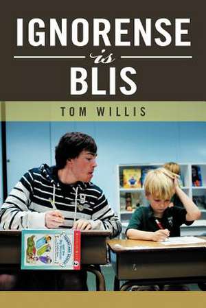 Ignorense Is Blis de Tom Willis