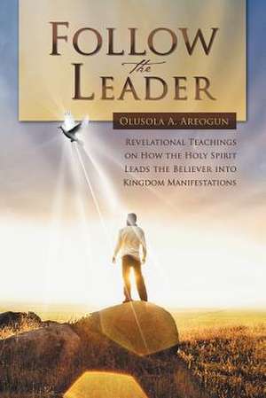 FOLLOW THE LEADER de Olusola A. Areogun