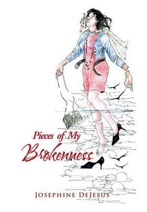 DeJesus, J: Pieces of My Brokenness