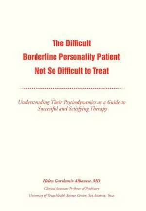 The Difficult Borderline Personality Patient Not So Difficult to Treat de Helen G. Albanese MD