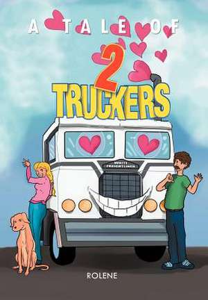 A Tale of Two Truckers de Rolene