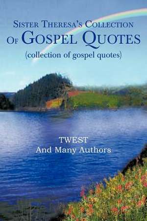 Sister Theresa's Collection of Gospel Quotes de Twest and Many Authors