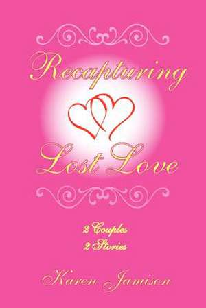 Recapturing Lost Love de Karen Jamison