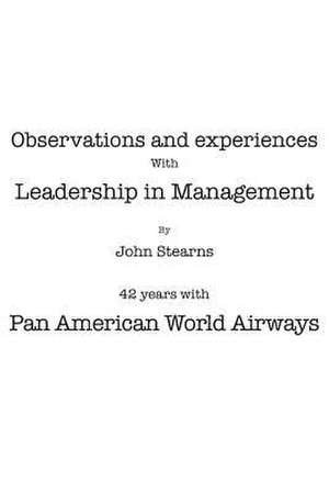 Observations and Experiences with Leadership in Management de John Stearns