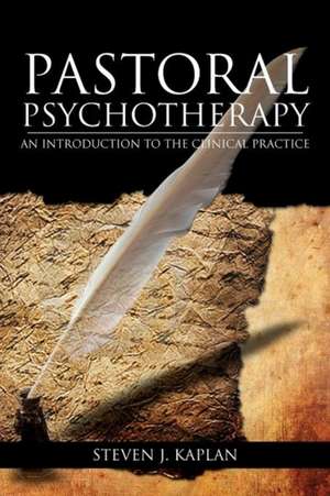 Pastoral Psychotherapy de Chaplain Steven J. Ph. D. Kaplan