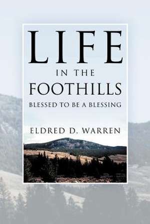 Life in the Foothills de Eldred D. Warren