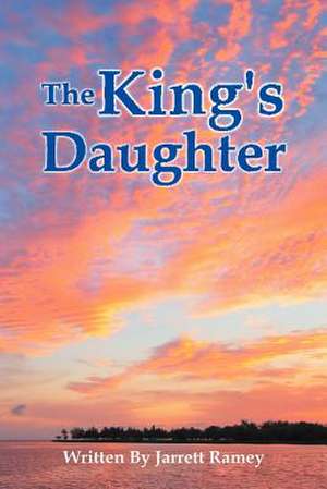 The King's Daughter de Jarrett Ramey