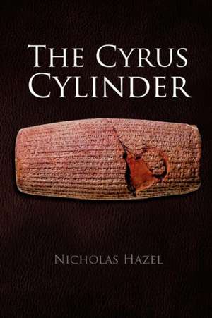 The Cyrus Cylinder de Nicholas Hazel