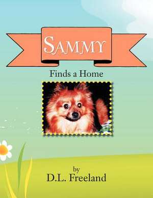 Sammy Finds a Home de D. L. Freeland