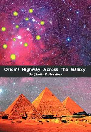 Orion's Highway Across the Galaxy de Charles E. Anzalone