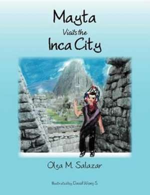 Mayta Visits the Inca City de Olga M. Salazar