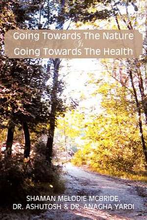 Going Towards the Nature Is Going Towards the Health de Melodie McBride