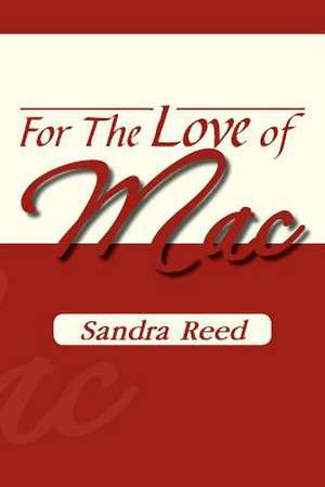 For the Love of Mac de Sandra Reed