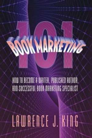 Book Marketing 101 de Lawrence J. King