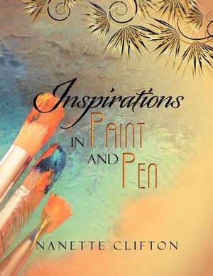 Inspirations In Paint and Pen de Nanette Clifton