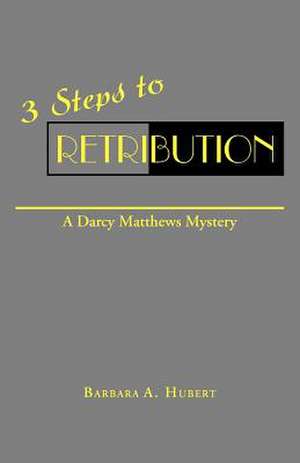 3 Steps to Retribution de Barbara A. Hubert