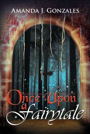 Once Upon a Fairytale de Amanda J. Gonzales