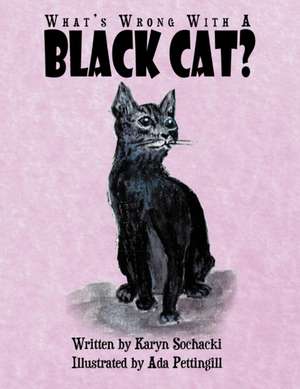 What's Wrong With A Black Cat? de Karyn Sochacki