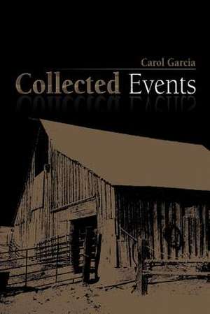 Collected Events de Carol Garcia