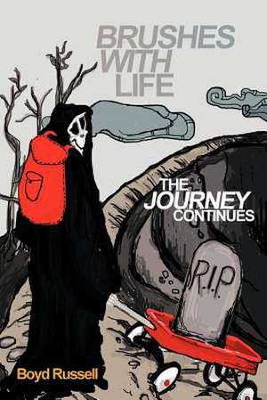 Brushes with Life- The Journey Continues de Boyd Russell