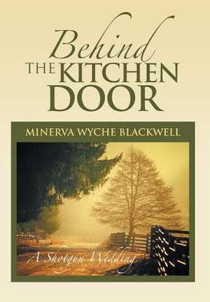 Behind the Kitchen Door de Minerva Wyche Blackwell