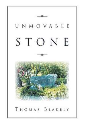 Unmovable Stone de Thomas Blakely