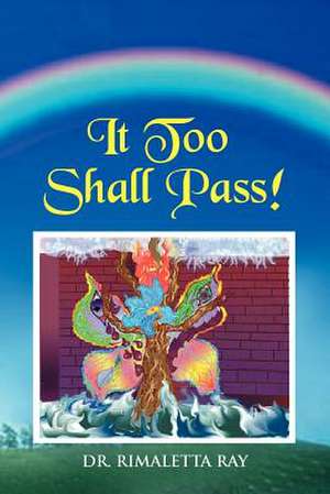 It Too Shall Pass! de Rimaletta Ray